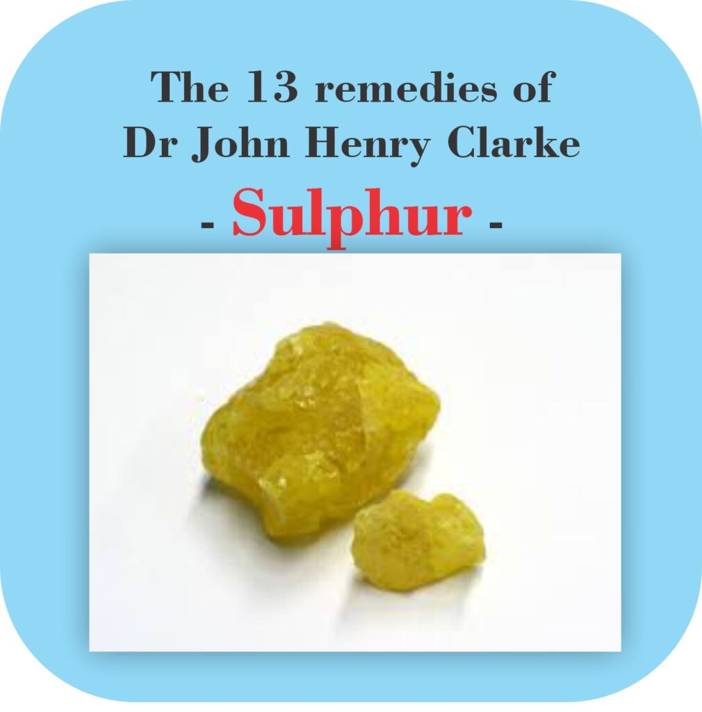 The 13 remedies of Dr John Henry Clarke - Sulphur -