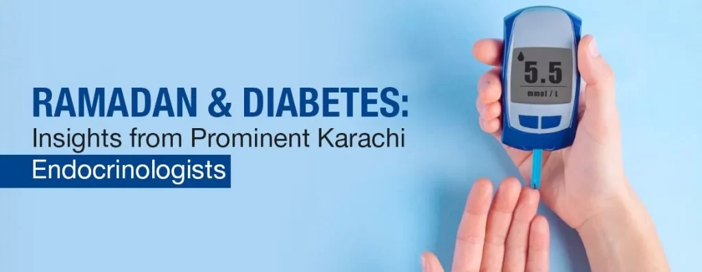 Ramadan and Diabetes: Insights from Prominent Karachi Endocrinologists